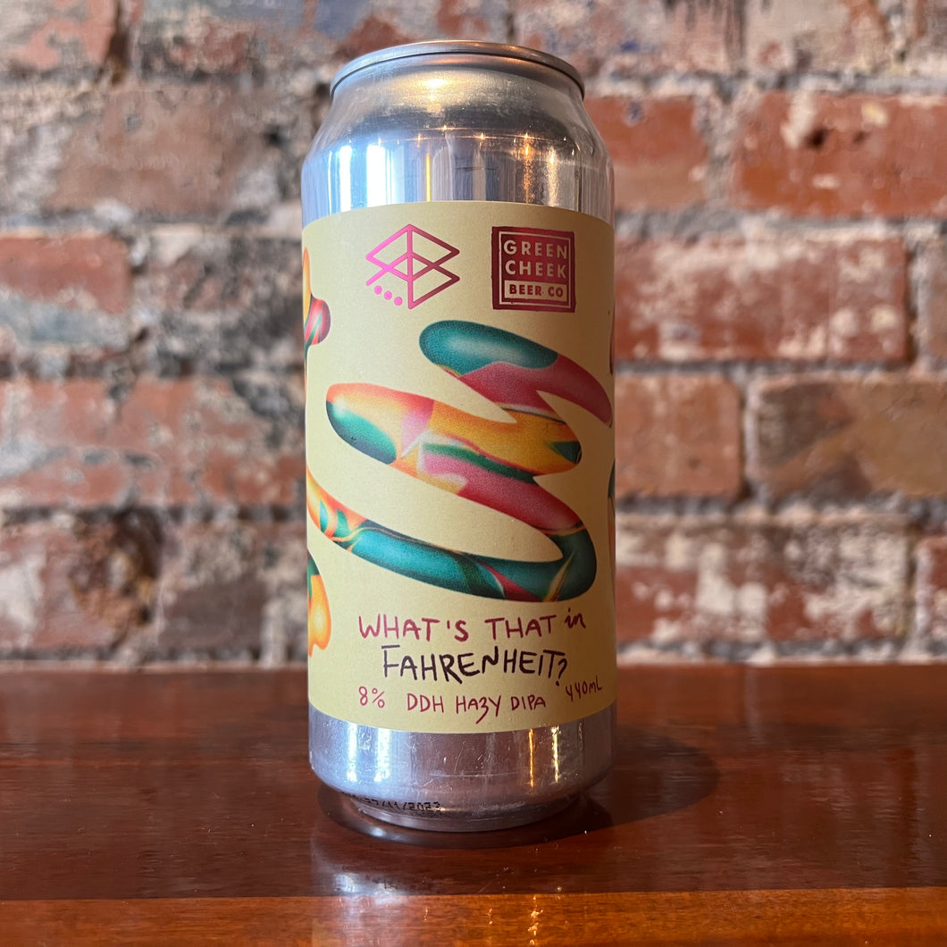 Range x Green Cheek What’s that in Fahrenheit? DDH Hazy DIPA