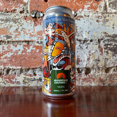 Mountain Culture Only What You Need NEIPA Mountain Culture Only What You Need NEIPA