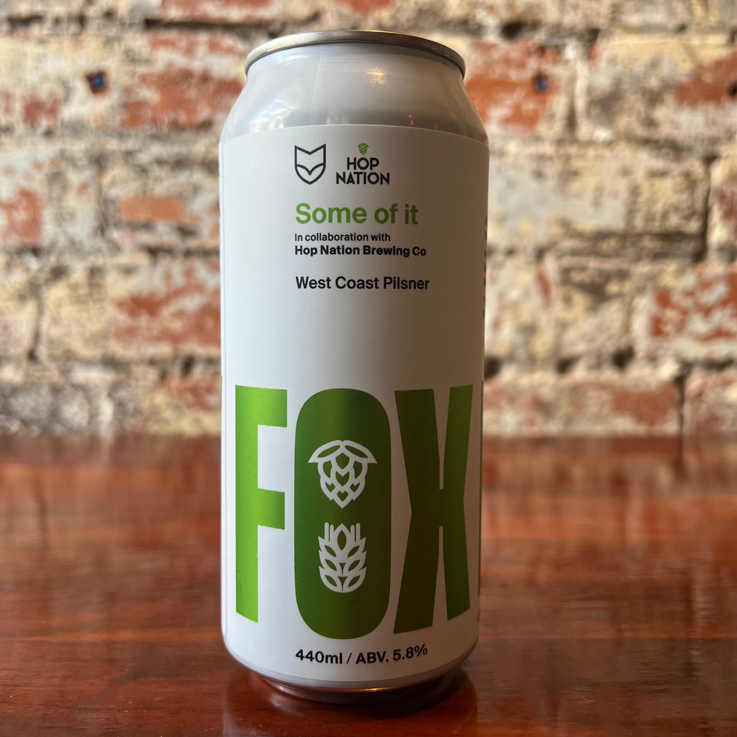 Fox Friday x Hop Nation Some of it West Coast Pilsner