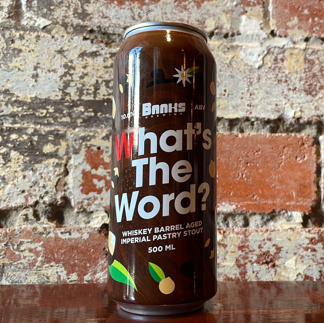 Banks What’s The Word? Whiskey Barrel Aged Imperial Pastry Stout