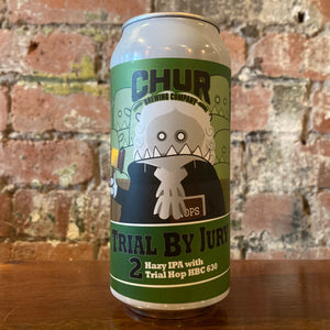 Chur Behemoth Trial By Jury #2 Hazy IPA w/ HBC 630