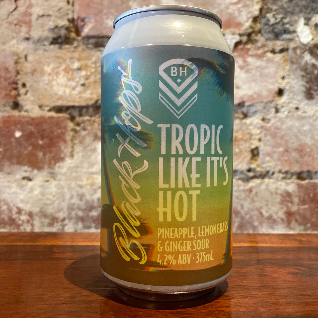 Black Hops Tropic Like It’s Hot Pineapple Lemongrass Ginger Sour