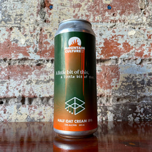 Mountain Culture x Range A little bit of this, a little bit of that. Half Oat Cream IPA