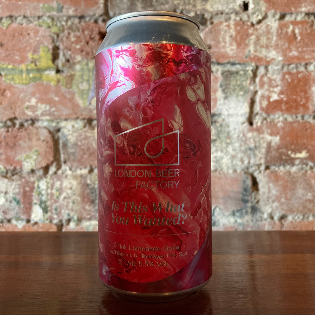 London Beer Factory Is This What You Wanted Pink Lemonade Gose w/ Hibiscus & Himalayan Pink Salt