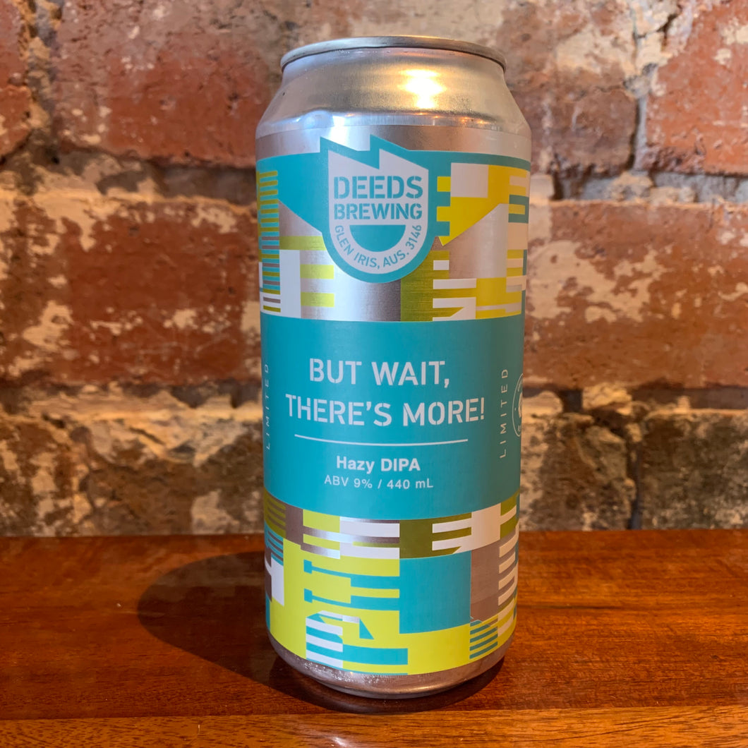 Deeds But Wait There’s More! Hazy DIPA